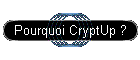 Pourquoi CryptUp ?